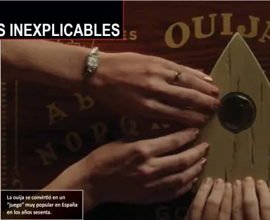  ?? La ouija se convirtió en un “juego” muy popular en España en los años sesenta. ??