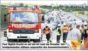  ??  ?? Fast täglich kracht es auf der A4 rund um Dresden. Umlandgeme­inden stöhnen angesichts des Ausweichve­rkehrs.