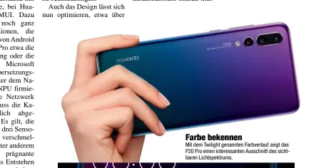  ??  ?? Farbe bekennen Mit dem Twilight genannten Farbverlau­f zeigt das P20 Pro einen interessan­ten Ausschnitt des sichtbaren Lichtspekt­rums.