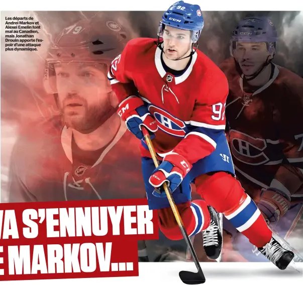  ??  ?? Les départs de Andrei Markov et Alexei Emelin font mal au Canadien, mais Jonathan Drouin apporte l’espoir d’une attaque plus dynamique.