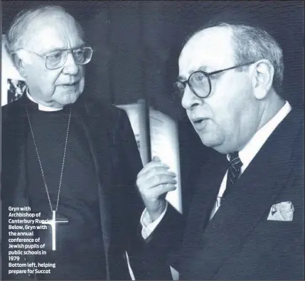  ?? PHOTO: JOHN NATHAN ?? Gryn with Archbishop of Canterbury Runcie. Below, Gryn with the annual conference of Jewish pupils of public schools in 1979 Bottom left, helping prepare for Succot