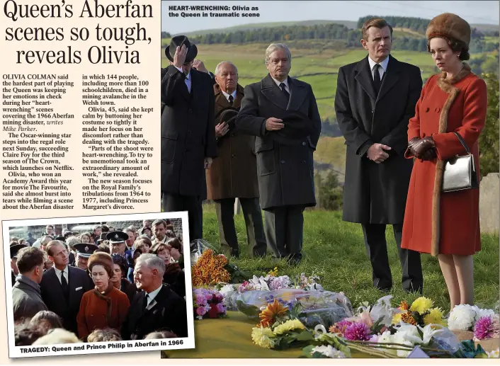  ??  ?? TRAGEDY: Queen and
HEART-WRENCHING: Olivia as the Queen in traumatic scene
Aberfan in 1966