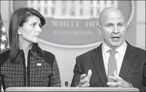  ?? AP/CAROLYN KASTER ?? Nikki Haley, the United States ambassador to the U.N., and National Security Adviser H.R. McMaster discuss measures to pressure North Korea during a news briefing Friday at the White House.