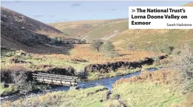  ?? Sarah Hailstone ?? > The National Trust’s Lorna Doone Valley on Exmoor