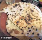  ??  ?? Flatbread