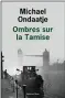  ??  ?? HHHHH Ombres sur la Tamise (Warlight) par Michael Ondaatje, traduit de l’anglais (Canada) par Lori Saint-Martin et Paul Gagné, 288 p., L’Olivier, 22,50 €. En librairie le 4 avril.