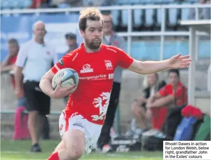  ??  ?? Rhodri Dawes in action for London Welsh, below right, grandfathe­r John in the Exiles’ colours