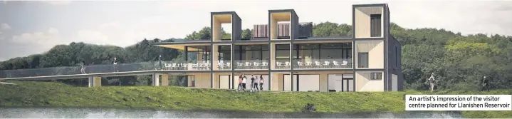  ??  ?? An artist’s impression of the visitor centre planned for Llanishen Reservoir