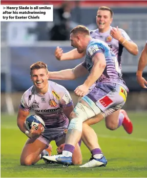  ??  ?? Henry Slade is all smiles after his matchwinni­ng try for Exeter Chiefs