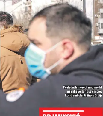  ?? ?? Poslednjih meseci smo navikli na slike velikih gužvi ispred kovid ambulanti širom Srbije