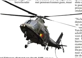  ?? FOTO BELGA ?? Kolonel Schoepen vliegt met een Agusta A109.