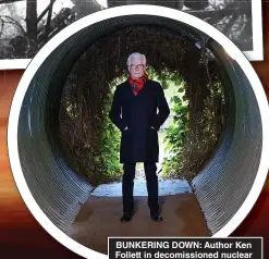  ?? ?? BUNKERING DOWN: Author Ken Follett in decomissio­ned nuclear shelter at Kelvedon Hatch, Essex