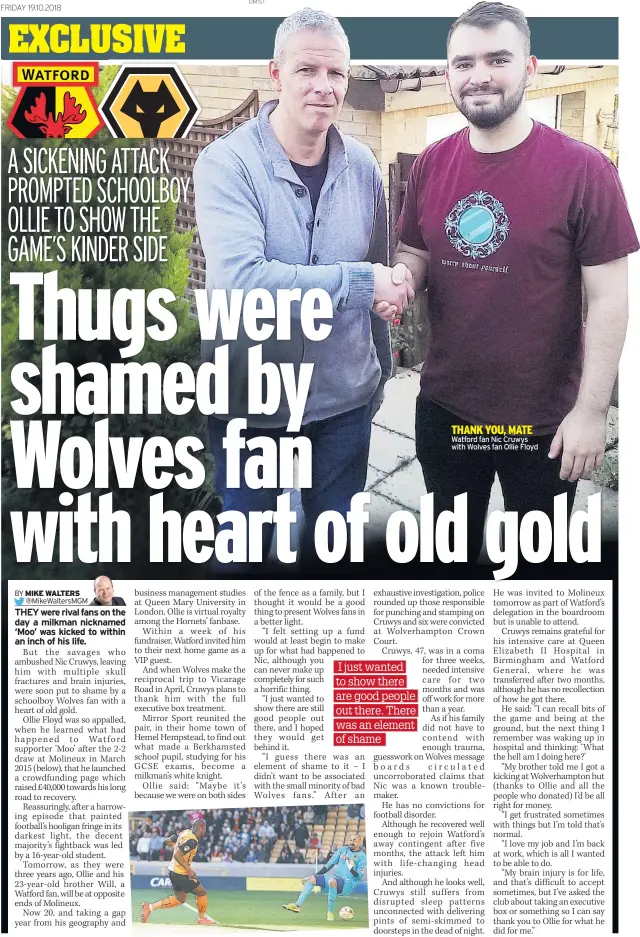  ??  ?? Watford fan Nic Cruwys with Wolves fan Ollie Floyd