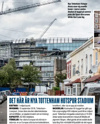  ?? Foto: ANDERS DEROS ?? Nya Tottenham Hotspur Arena reser sig ovanför husen i norra London. Stadion är byggd på samma plats där Spurs förra arena White Hart Lane låg.