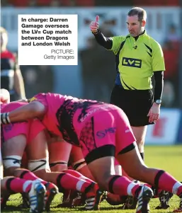  ?? PICTURE: Getty Images ?? 3
In charge: Darren Gamage oversees the LV= Cup match between Dragons and London Welsh