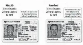  ?? PROVIDED BY MA RMV ?? A comparison from the Massachuse­tts Registry of Motor Vehicles shows the difference between a REAL ID and standard driver’s license.