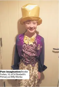  ??  ?? Pure imaginatio­nbrooke Forbes, 10, of St Elizabeth’s Primary as Willy Wonka