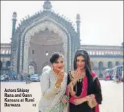  ?? HT ?? Actors Shipsy Rana and Gunn Kansara at Rumi Darwaza