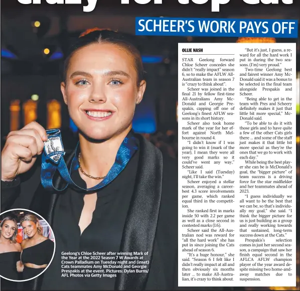  ?? Pictures: Dylan Burns/ AFL Photos via Getty Images ?? Geelong’s Chloe Scheer after winning Mark of the Year at the 2022 Season 7 W Awards at Crown Palladium on Tuesday night and (inset) Cats teammates Amy McDonald and Georgie Prespakis at the event.