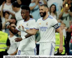  ?? ?? Vinícius e Benzema voltaram a estar inspirados