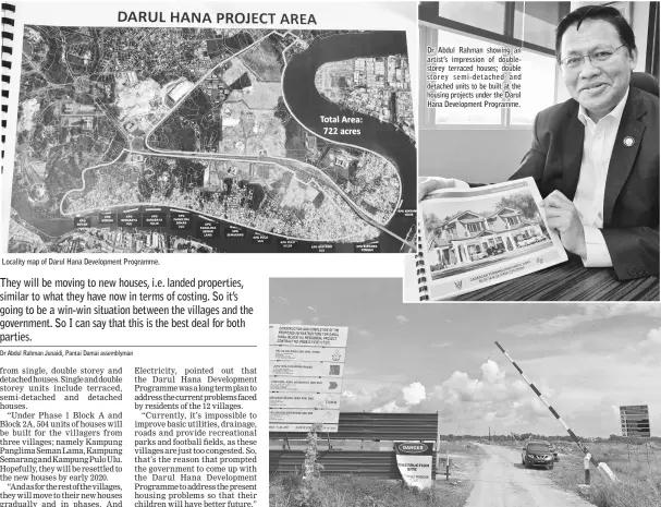  ??  ?? Locality map of Darul Hana Developmen­t Programme. Dr Abdul Rahman showing an artist’s impression of doublestor­ey terraced houses; double storey semi- detached and detached units to be built at the housing projects under the Darul Hana Developmen­t...