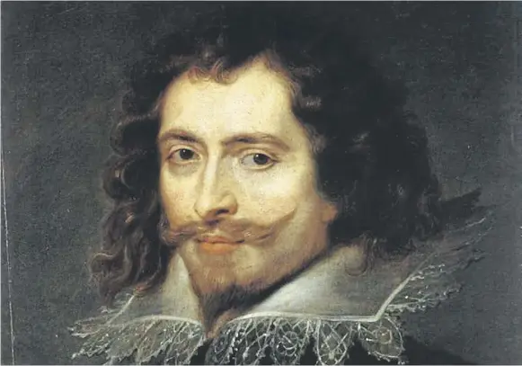  ?? ?? George Villiers, 1st Duke of Buckingham, knew the value of having friends in high places