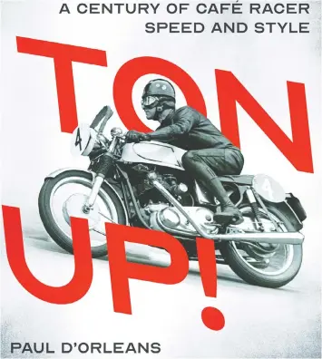  ?? — THE VINTAGENT ?? Ton Up! is packed with many supporting archival motorcycle images.