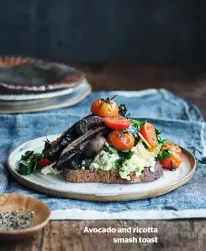  ??  ?? Avocado and ricotta smash toast