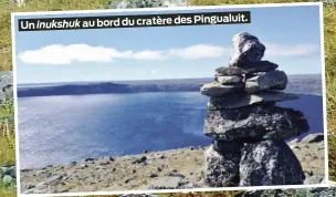  ?? ?? des Pingualuit. Un inukshuk au bord du cratère