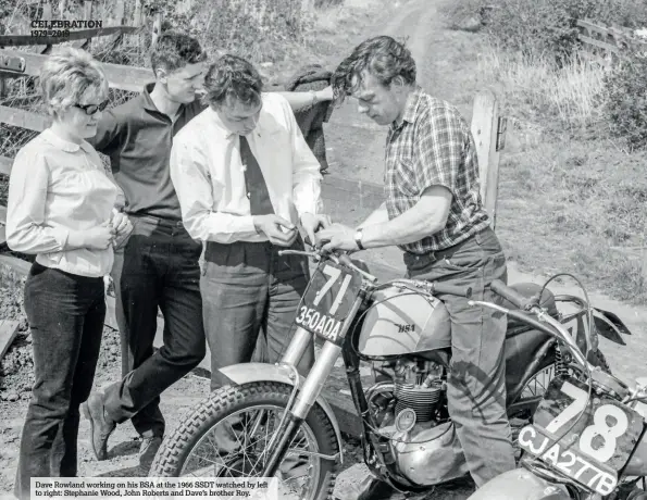 ??  ?? Dave Rowland working on his BSA at the 1966 SSDT watched by left to right: Stephanie Wood, John Roberts and Dave’s brother Roy.