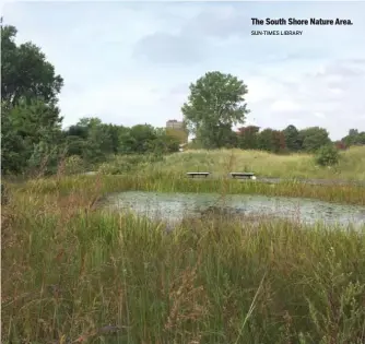  ?? SUN-TIMES LIBRARY ?? The South Shore Nature Area.