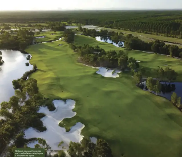  ??  ?? Watson’s expansive bunkering and creative fairway shaping are a feature of the layout.