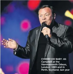  ??  ?? CHERRY OH BABY: Ali Campbell at the Hammersmit­h Odeon, London, 1983 and in Perth, Scotland, last year