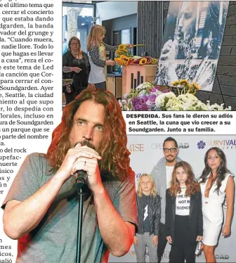  ??  ?? DESPEDIDA. Sus fans le dieron su adiós en Seattle, la cuna que vio crecer a su Soundgarde­n. Junto a su familia.