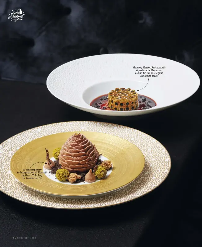  ??  ?? A contempora­ry re-imaginatio­n of Massot's mother's Yule Log: La Pomme de Pin Vianney Massot Restaurant's signature Le Macaroni, a dish fit for an elegant Christmas feast.