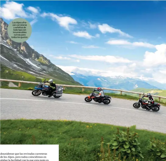  ??  ?? Los Alpes ofrecen carreteras y asfaltos de todo tipo con innumerabl­es curvas para todos los gustos.