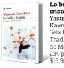  ?? ?? Lo bello y lo triste Yasunari Kawabata seix Barral Trad.: Nelly M. de Machain 234 páginas $15.900