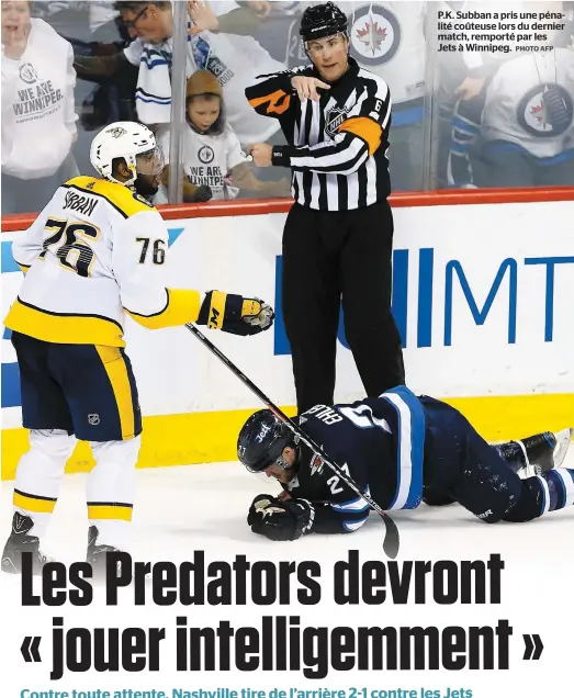  ?? PHOTO AFP ?? P.K. Subban a pris une pénalité coûteuse lors du dernier match, remporté par les Jets à Winnipeg.