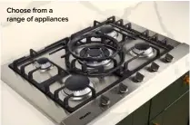  ??  ?? Choose from a range of appliances