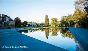  ??  ?? Le miroir d’eau, à Nantes. Envoyez votre photo à contributi­on@20minutes.fr ou postez-la sur Instagram avec le hashtag #Nosinterna­utesontdut­alent