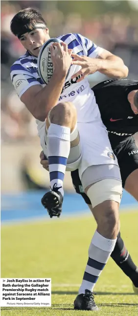  ?? Picture: Henry Browne/Getty Images ?? Josh Bayliss in action for Bath during the Gallagher Premiershi­p Rugby match against Saracens at Allianz Park in September