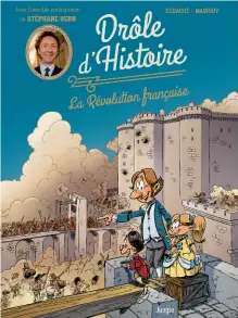  ??  ?? Drôle d’Histoire – La Révolution française, de Jérôme Derache et Dominique Mainguy, avec Stéphane Bern. Éditions Jungle ; 2018, 48 pages, 10,95€.