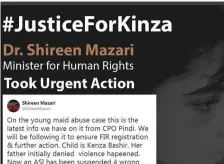  ??  ?? Pakistan’s Human Rights Minister Shireen Mazari’s response to the flood of online comments demanding #JusticeFor­Kinza.