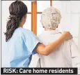  ??  ?? RISK: Care home residents
