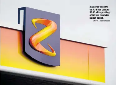  ?? Photo / Dean Purcell ?? Z Energy rose 9c or 3.38 per cent to $2.75 after posting a 165 per cent rise in net profit.