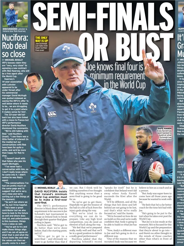  ??  ?? DISCUSSION­S Leinster & Ireland star Rob Kearney THE ONLY WAY IS UP Joe Schmidt can take Irish team further than ever SAFE HANDS Andy Farrell has been backed to build on what Schmidt has accomplish­ed SUPPORT Munster head coach Johann van Graan SHOCK DEPARTURE Jerry Flannery is leaving