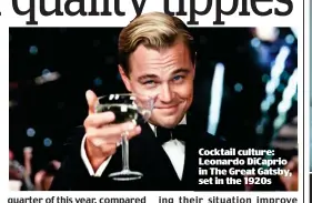  ??  ?? Cocktail culture: Leonardo DiCaprio in The Great Gatsby, set in the 1920s