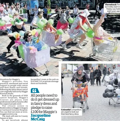  ??  ?? Colourful Competitor­s are urged to look out their best fancy dress Throwback The last trolley dash in Paisley was held eight years ago