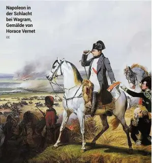  ??  ?? Napoleon in der Schlacht bei Wagram, Gemälde von Horace Vernet