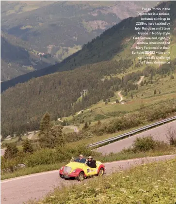  ??  ?? Passo Pordoi in the Dolomites is a serious, tortuous climb up to 2239m, here tackled by John Rondeau and Steve Gipson in Noddy-style Fiat Gamine and, right, by Andrew Isherwood and Hilary Farbowski in their Berkeley SE492 – the only car to really challenge the Tigers’ dominance